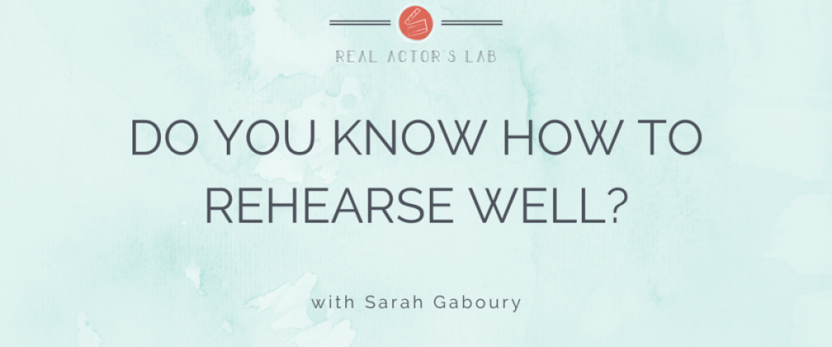 do you know how to rehearse well?