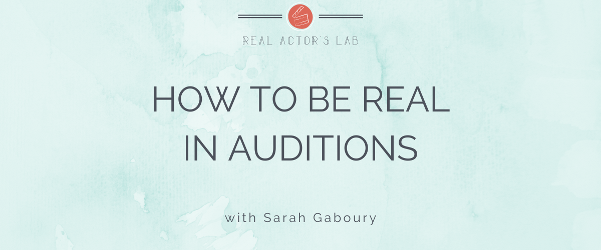 Card reads "How to be real in auditions"